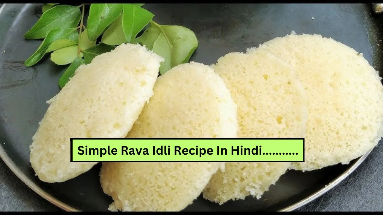 Simple Rava Idli Recipe In Hindi